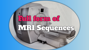 Full form of MRI Sequences 